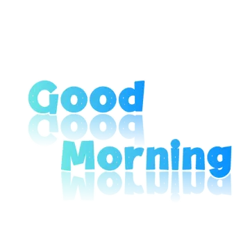 the words good morning are reflected on a white surface