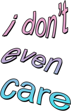 the words i don't even care on a white background