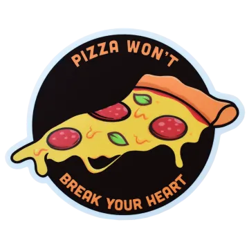 pizza don't break your heart sticker