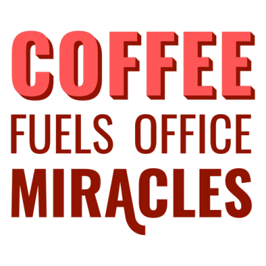 coffee fuels office miracles