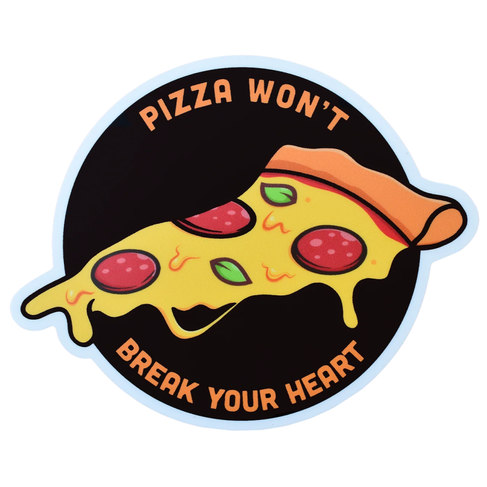 pizza don't break your heart sticker